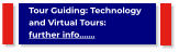 Tour Guiding: Technology and Virtual Tours:                      further info…….