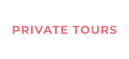 PRIVATE TOURS