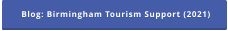 Blog: Birmingham Tourism Support (2021)
