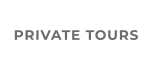 PRIVATE TOURS